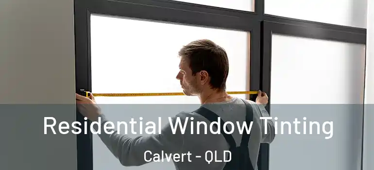 Residential Window Tinting Calvert - QLD