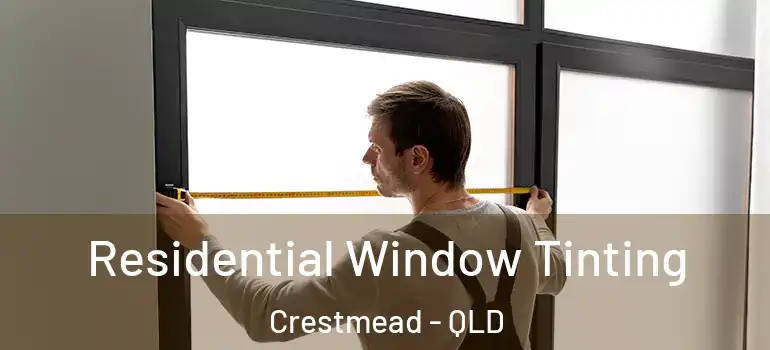 Residential Window Tinting Crestmead - QLD