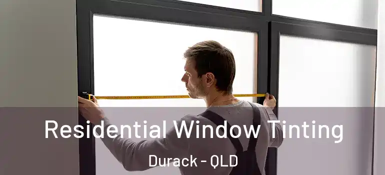 Residential Window Tinting Durack - QLD