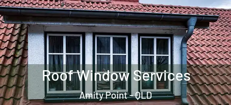  Roof Window Services Amity Point - QLD