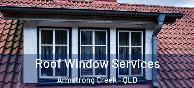 Roof Window Services Armstrong Creek - QLD