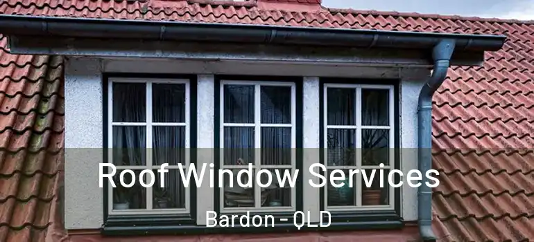 Roof Window Services Bardon - QLD