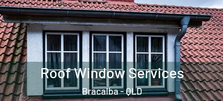 Roof Window Services Bracalba - QLD