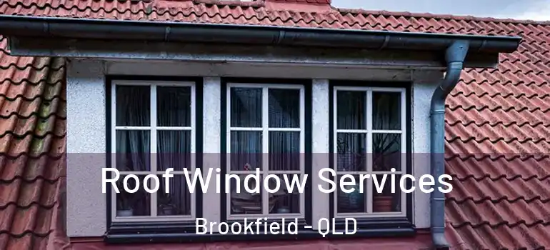 Roof Window Services Brookfield - QLD