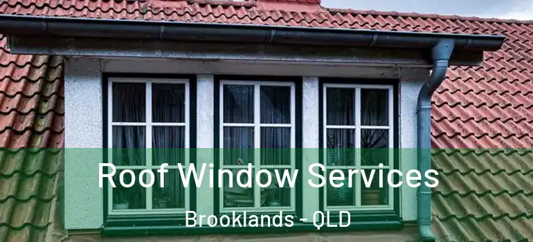 Roof Window Services Brooklands - QLD