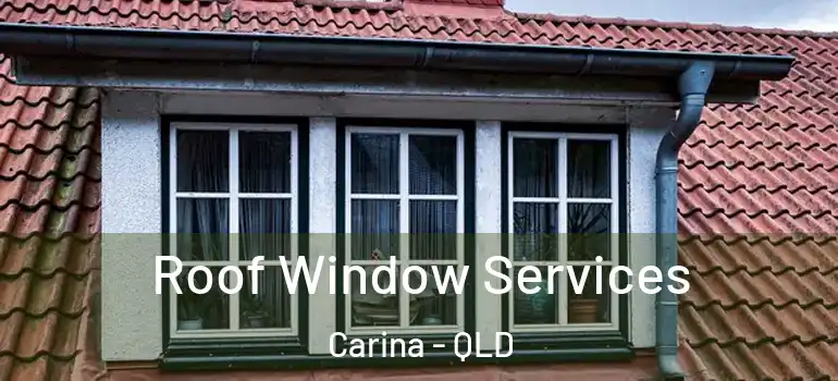 Roof Window Services Carina - QLD