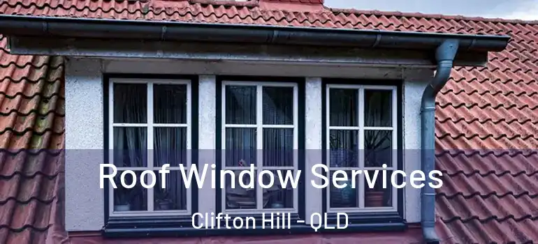 Roof Window Services Clifton Hill - QLD