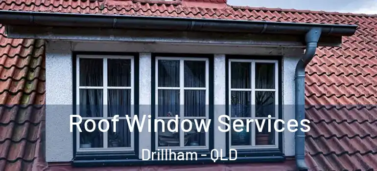 Roof Window Services Drillham - QLD