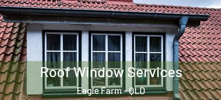 Roof Window Services Eagle Farm - QLD