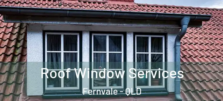 Roof Window Services Fernvale - QLD