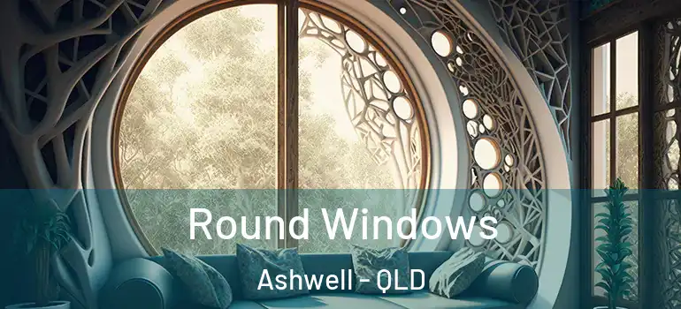 Round Windows Ashwell - QLD