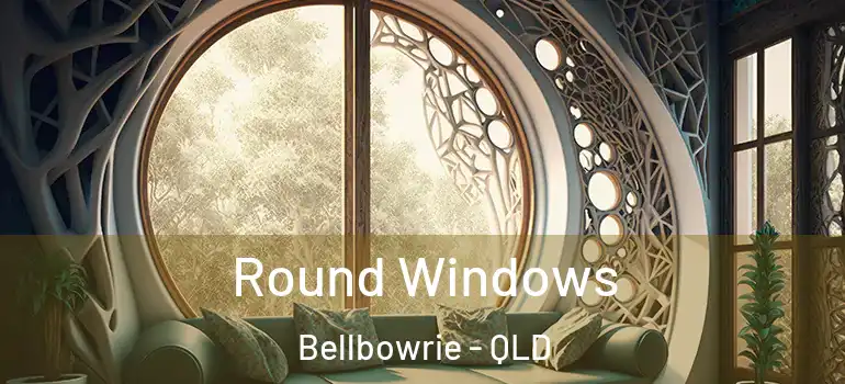 Round Windows Bellbowrie - QLD