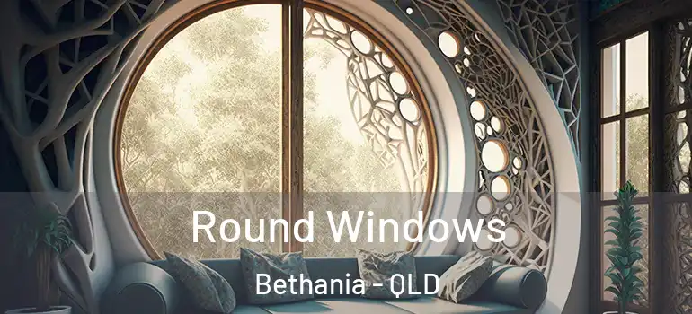  Round Windows Bethania - QLD