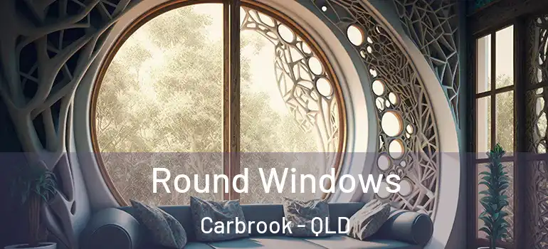 Round Windows Carbrook - QLD
