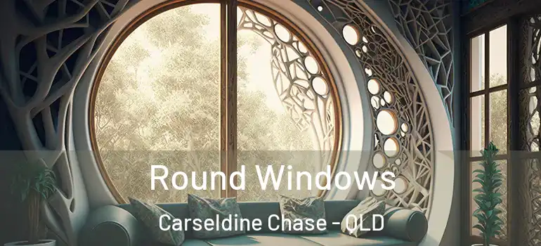Round Windows Carseldine Chase - QLD