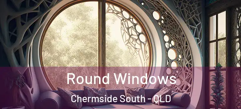 Round Windows Chermside South - QLD