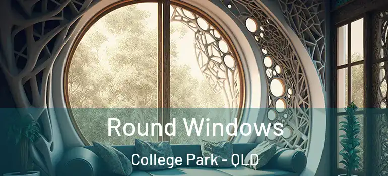 Round Windows College Park - QLD