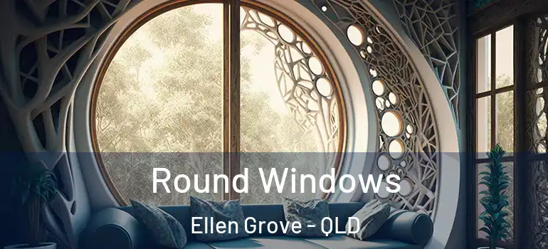 Round Windows Ellen Grove - QLD
