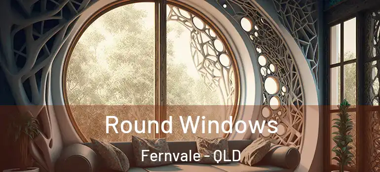 Round Windows Fernvale - QLD