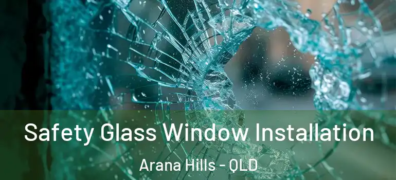 Safety Glass Window Installation Arana Hills - QLD