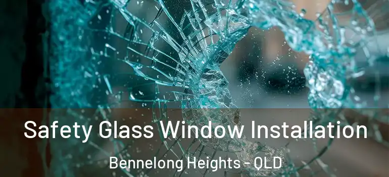 Safety Glass Window Installation Bennelong Heights - QLD