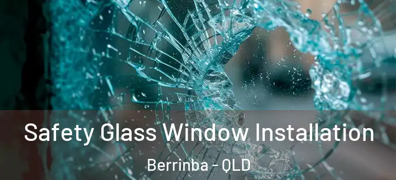 Safety Glass Window Installation Berrinba - QLD
