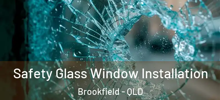  Safety Glass Window Installation Brookfield - QLD