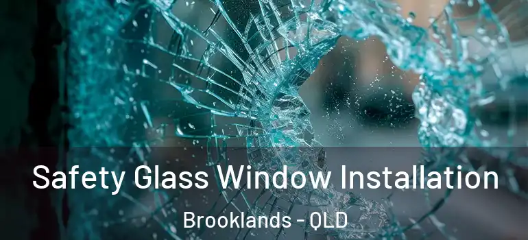 Safety Glass Window Installation Brooklands - QLD