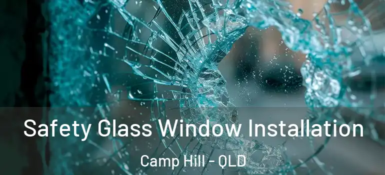  Safety Glass Window Installation Camp Hill - QLD