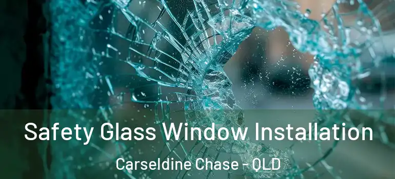 Safety Glass Window Installation Carseldine Chase - QLD