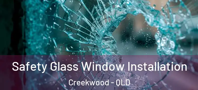 Safety Glass Window Installation Creekwood - QLD