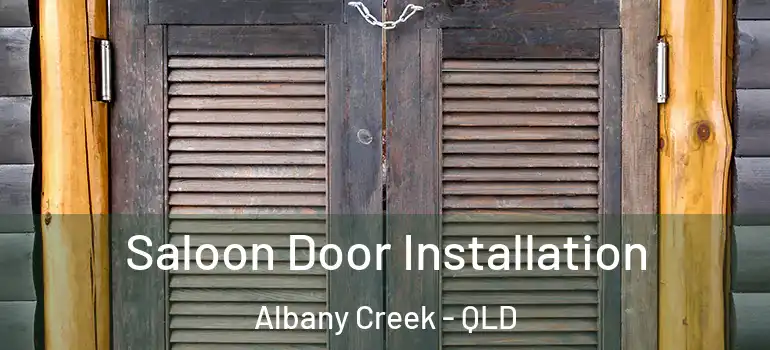Saloon Door Installation Albany Creek - QLD
