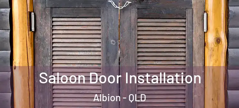Saloon Door Installation Albion - QLD