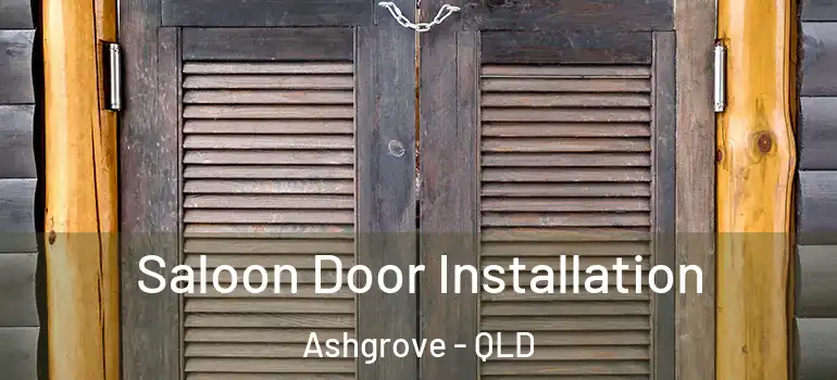 Saloon Door Installation Ashgrove - QLD