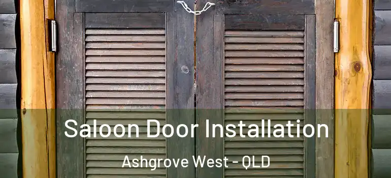 Saloon Door Installation Ashgrove West - QLD