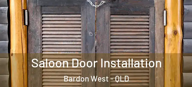 Saloon Door Installation Bardon West - QLD