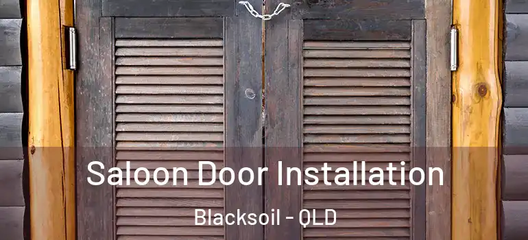 Saloon Door Installation Blacksoil - QLD