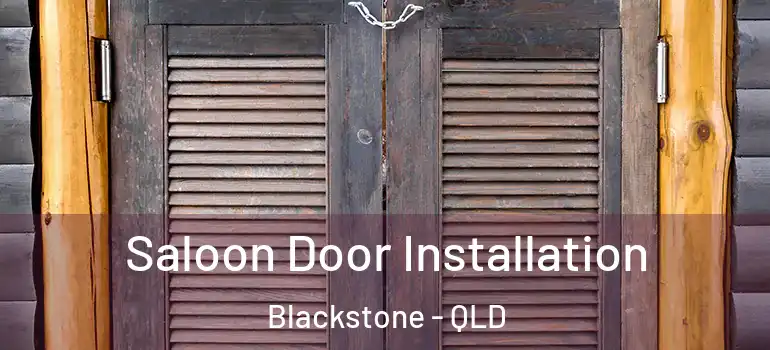 Saloon Door Installation Blackstone - QLD