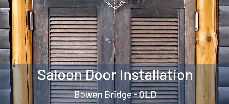 Saloon Door Installation Bowen Bridge - QLD