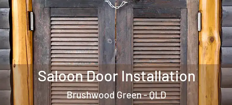 Saloon Door Installation Brushwood Green - QLD