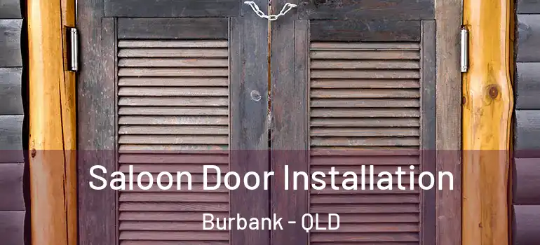 Saloon Door Installation Burbank - QLD