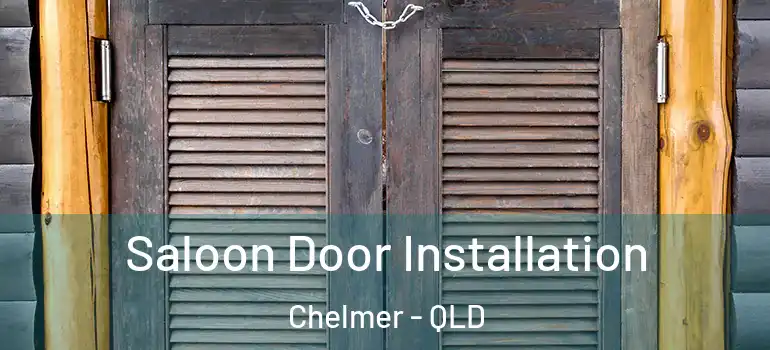 Saloon Door Installation Chelmer - QLD
