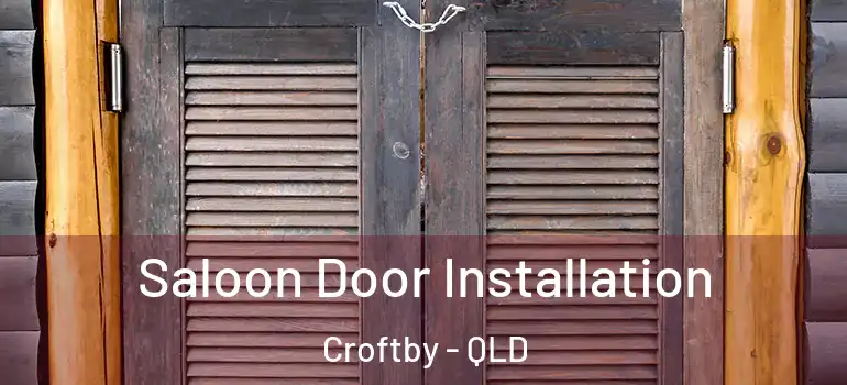 Saloon Door Installation Croftby - QLD