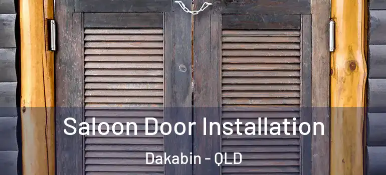 Saloon Door Installation Dakabin - QLD