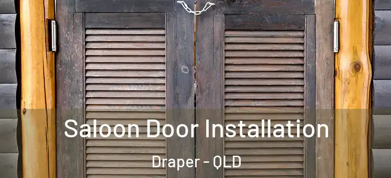 Saloon Door Installation Draper - QLD