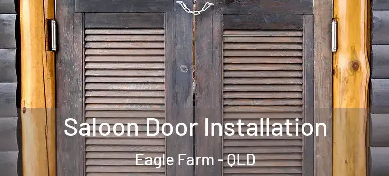 Saloon Door Installation Eagle Farm - QLD