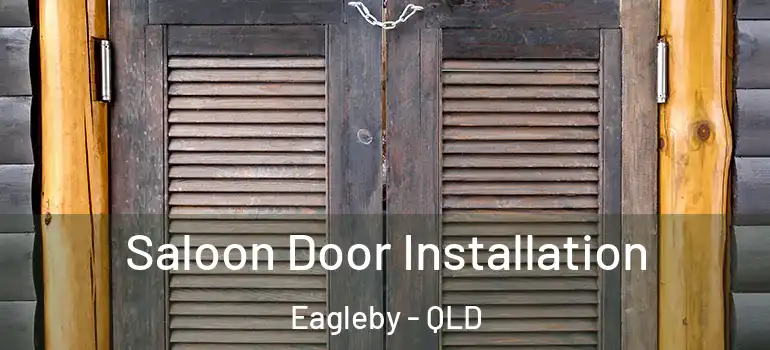 Saloon Door Installation Eagleby - QLD