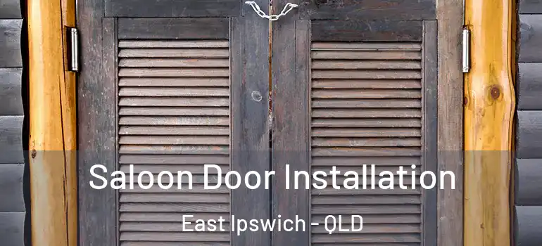 Saloon Door Installation East Ipswich - QLD