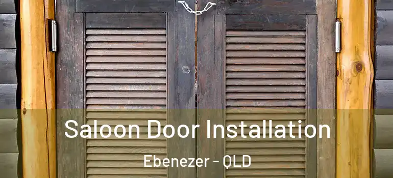 Saloon Door Installation Ebenezer - QLD