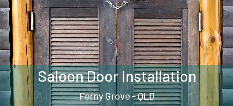 Saloon Door Installation Ferny Grove - QLD